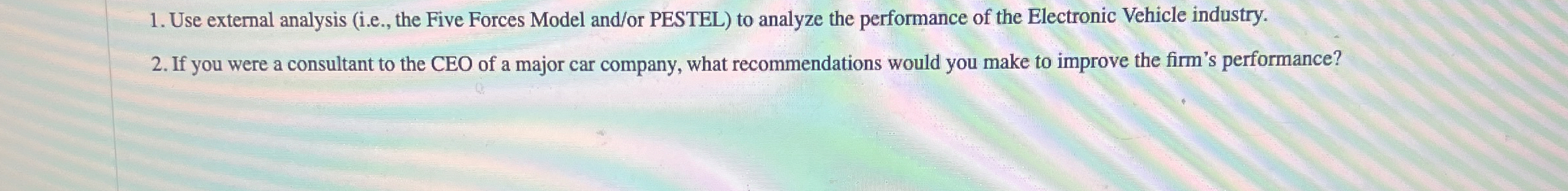  Use external analysis (i.e., the Five Forces Model and/or PESTEL) to