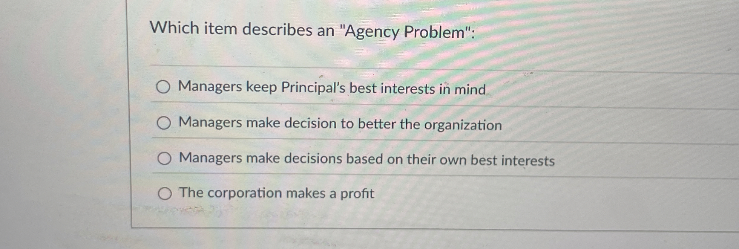  Which item describes an "Agency Problem": Managers keep Principal's best interests