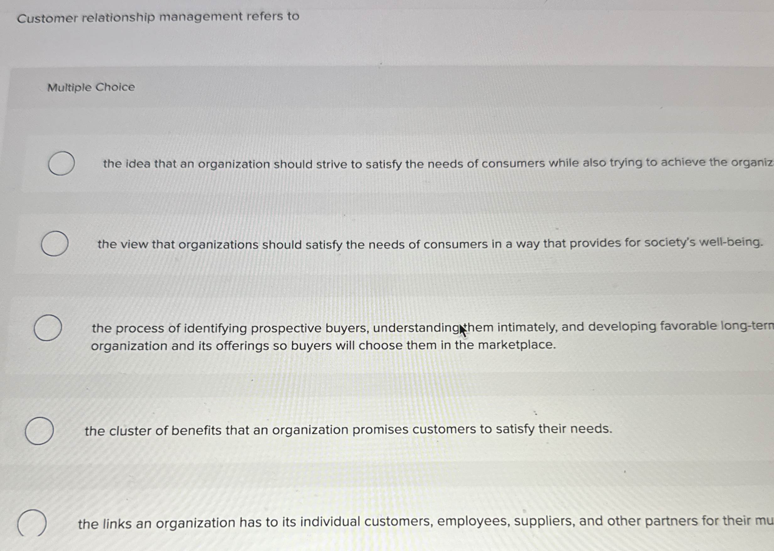  Customer relationship management refers to Multiple Choice the idea that an
