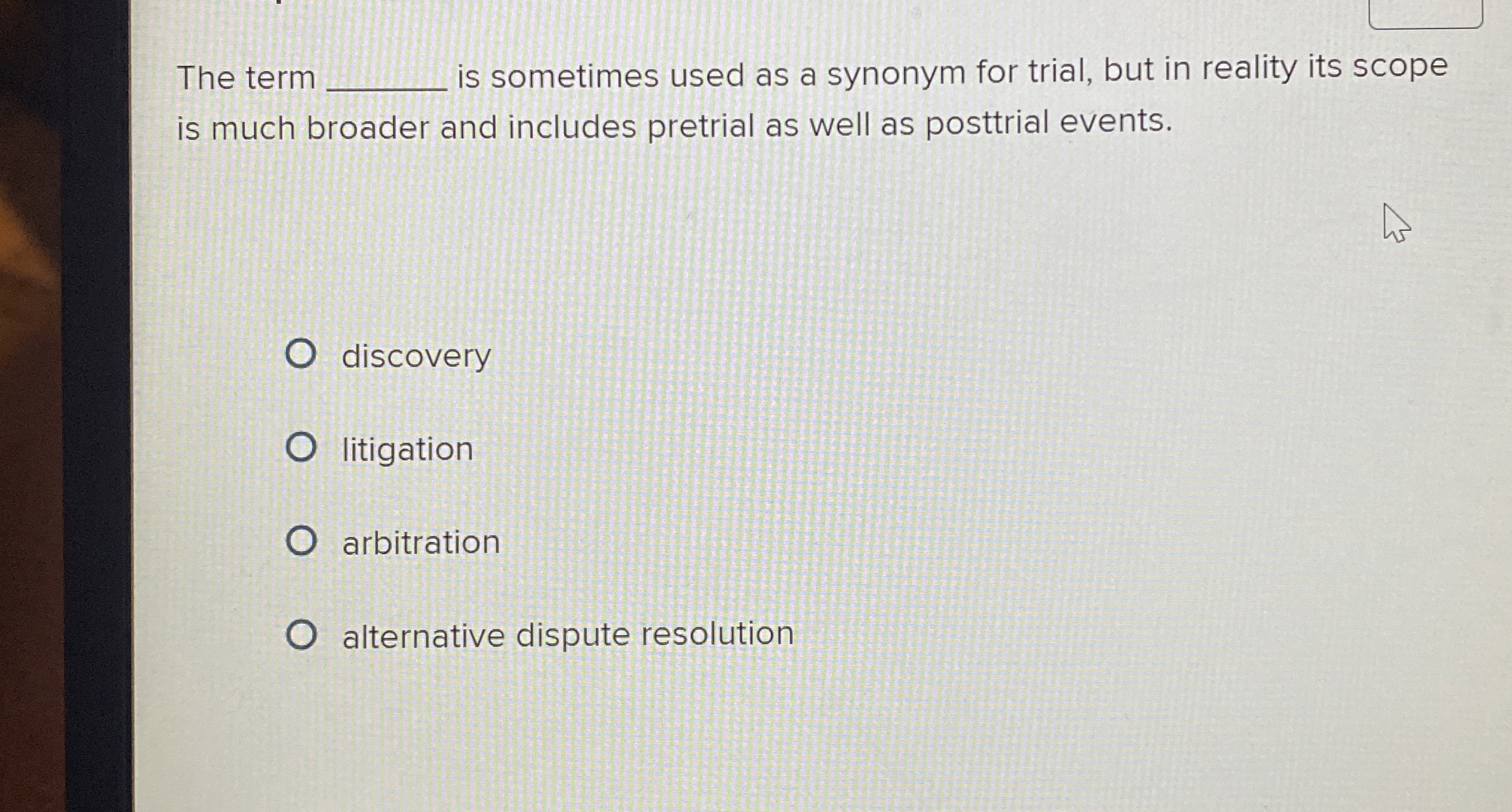  The term is sometimes used as a synonym for trial, but