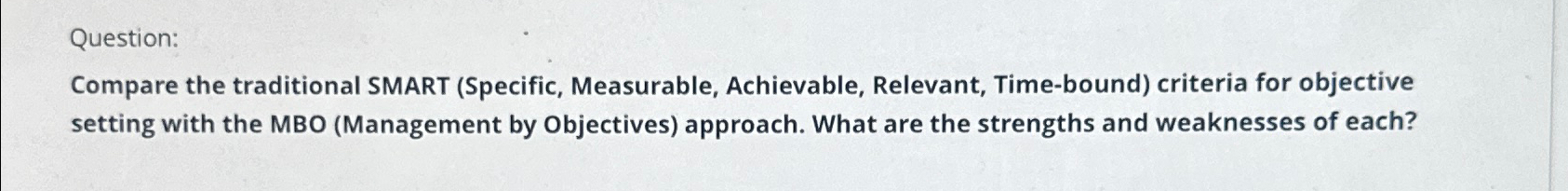  Question: Compare the traditional SMART (Specific, Measurable, Achievable, Relevant, Time-bound) criteria