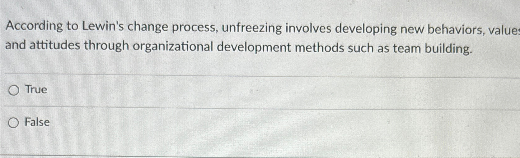  According to Lewin's change process, unfreezing involves developing new behaviors, value