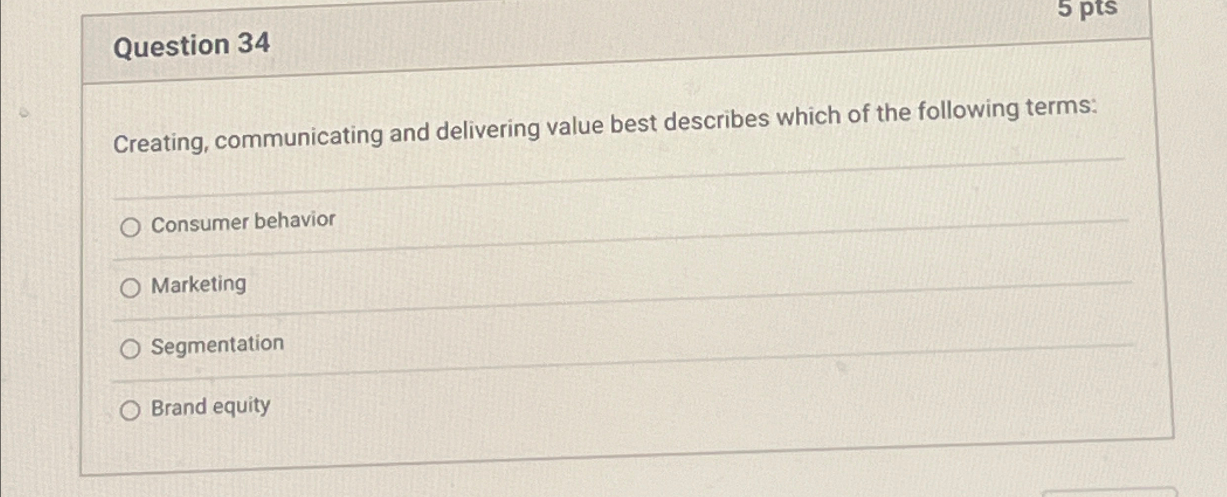  Question 34 Creating, communicating and delivering value best describes which of