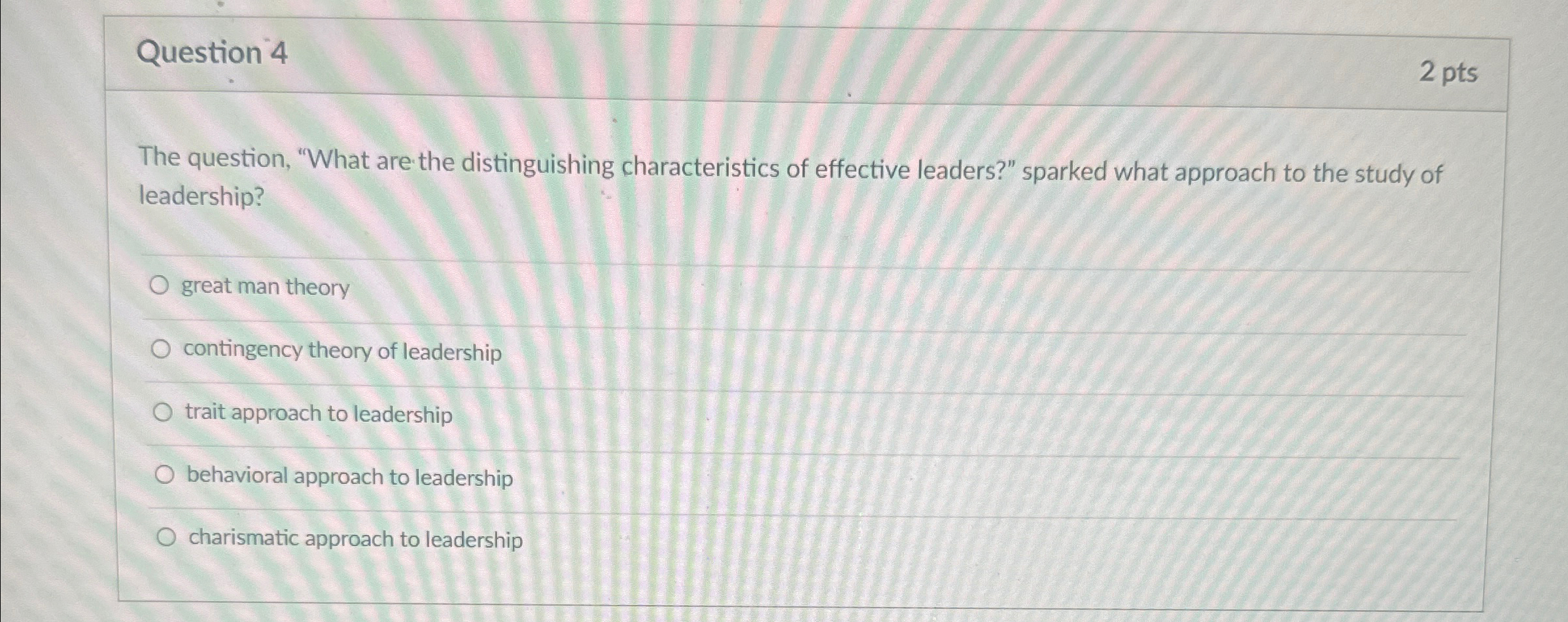  Question 4 2pts The question, "What are the distinguishing characteristics of