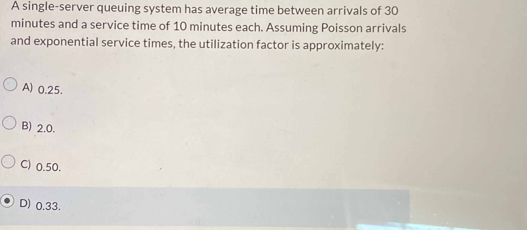  A single-server queuing system has average time between arrivals of 30