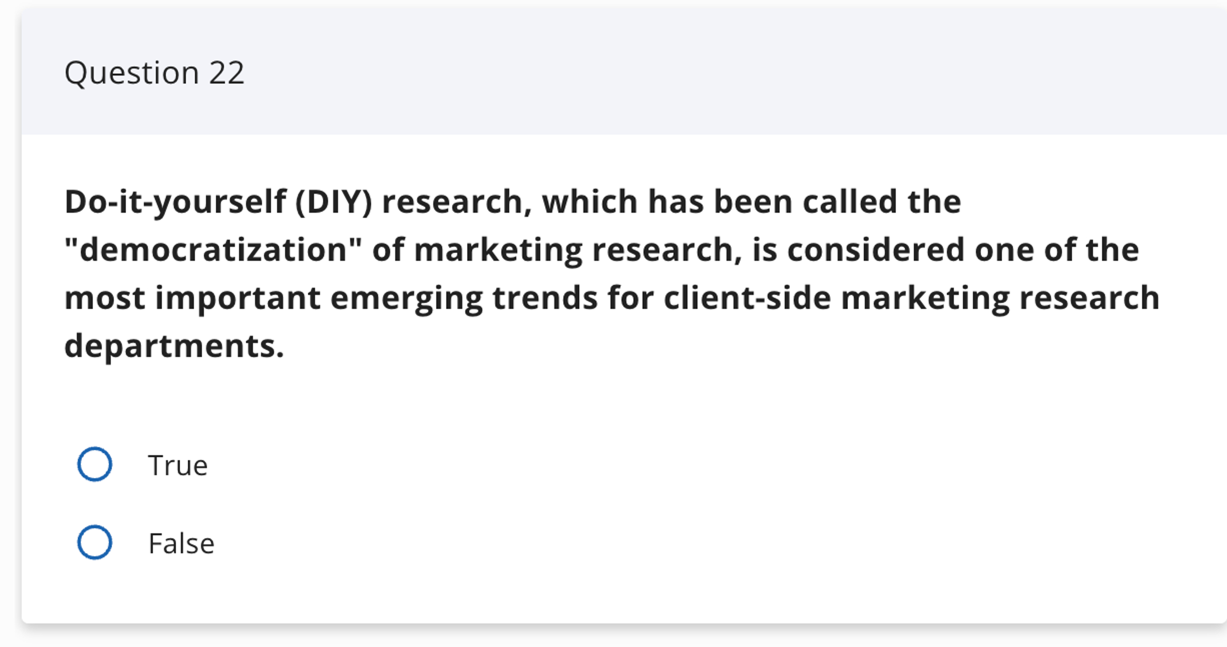  Question 22 Do-it-yourself (DIY) research, which has been called the "democratization"