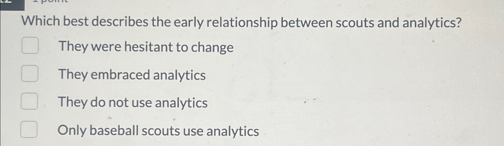  Which best describes the early relationship between scouts and analytics? They