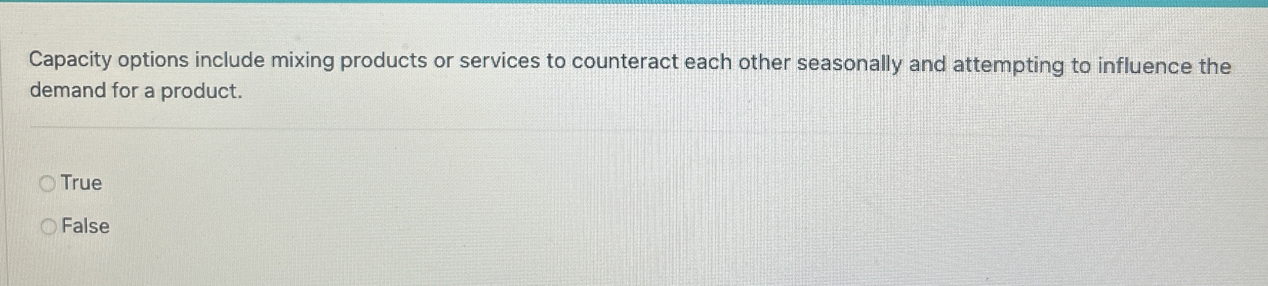  Capacity options include mixing products or services to counteract each other