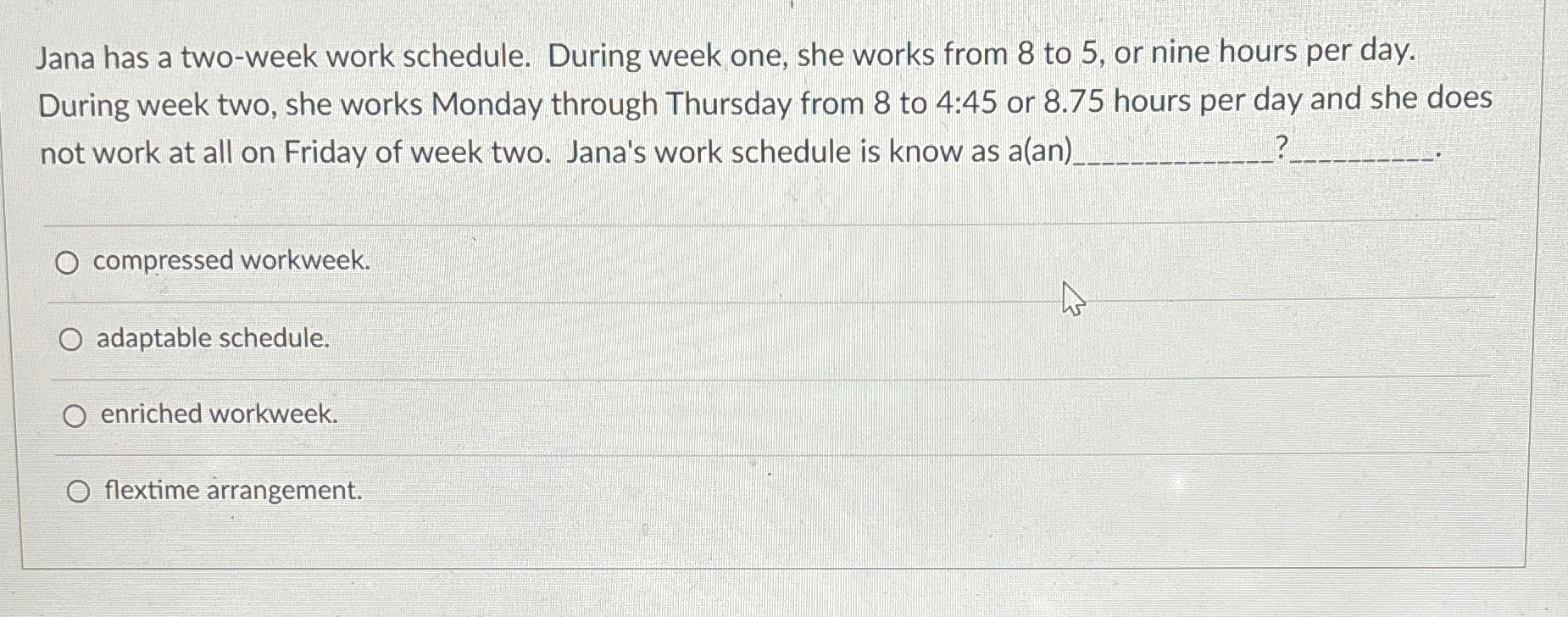 Jana has a two-week work schedule. During week one, she works