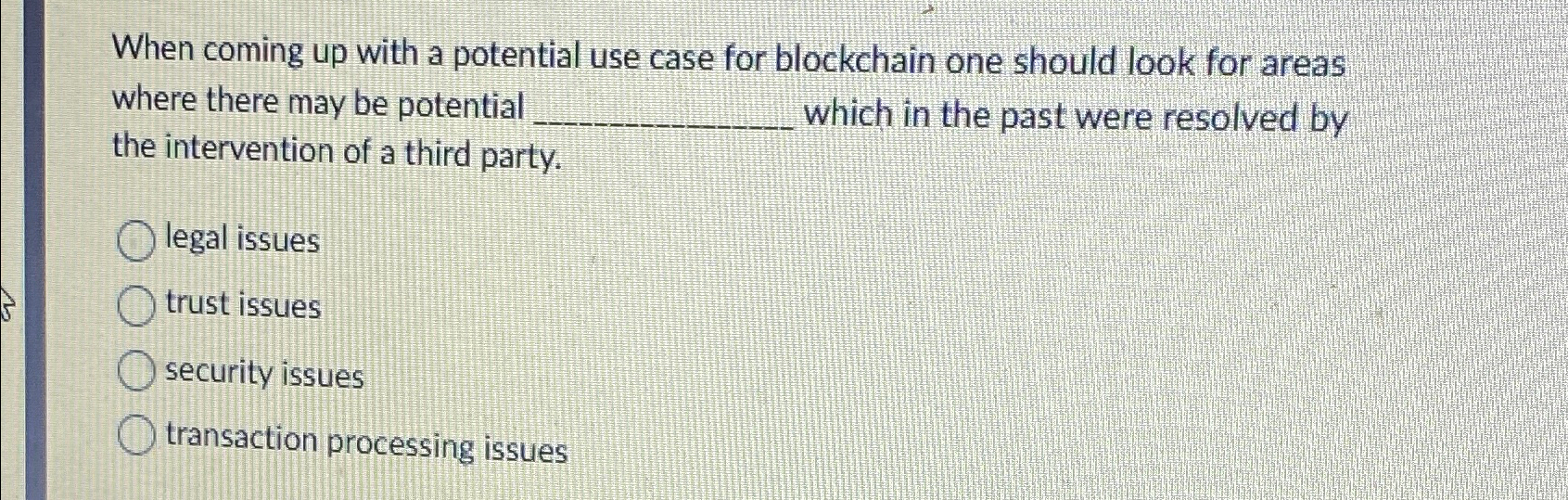  When coming up with a potential use case for blockchain one