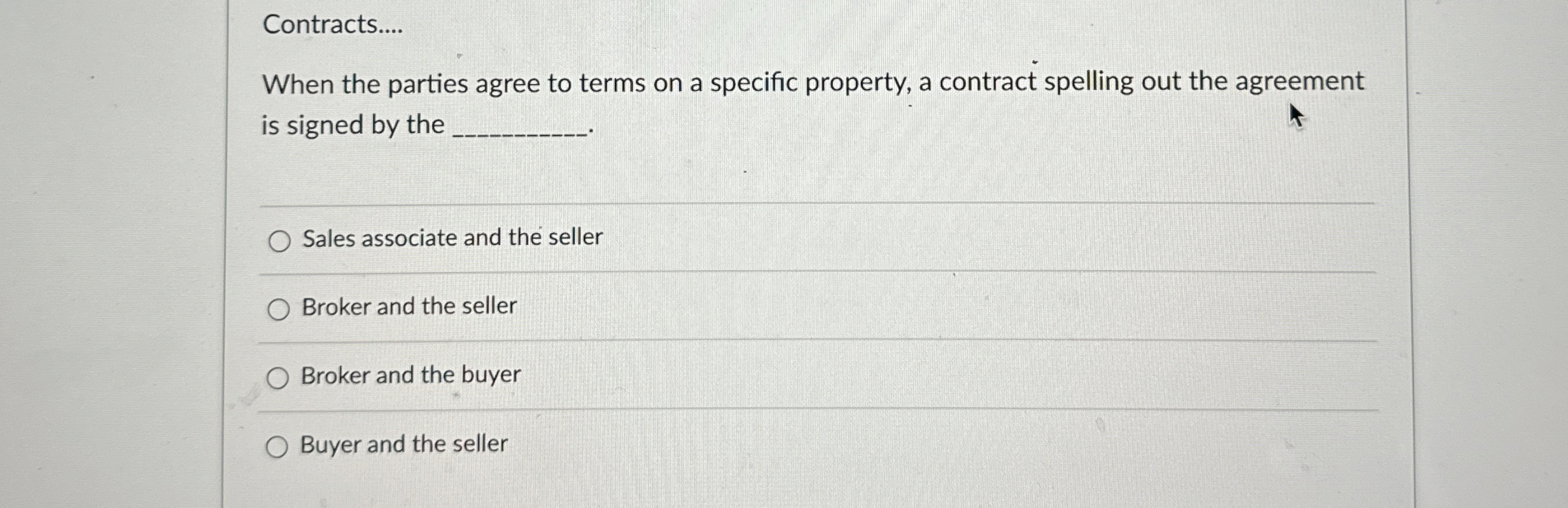  Contracts.... When the parties agree to terms on a specific property,