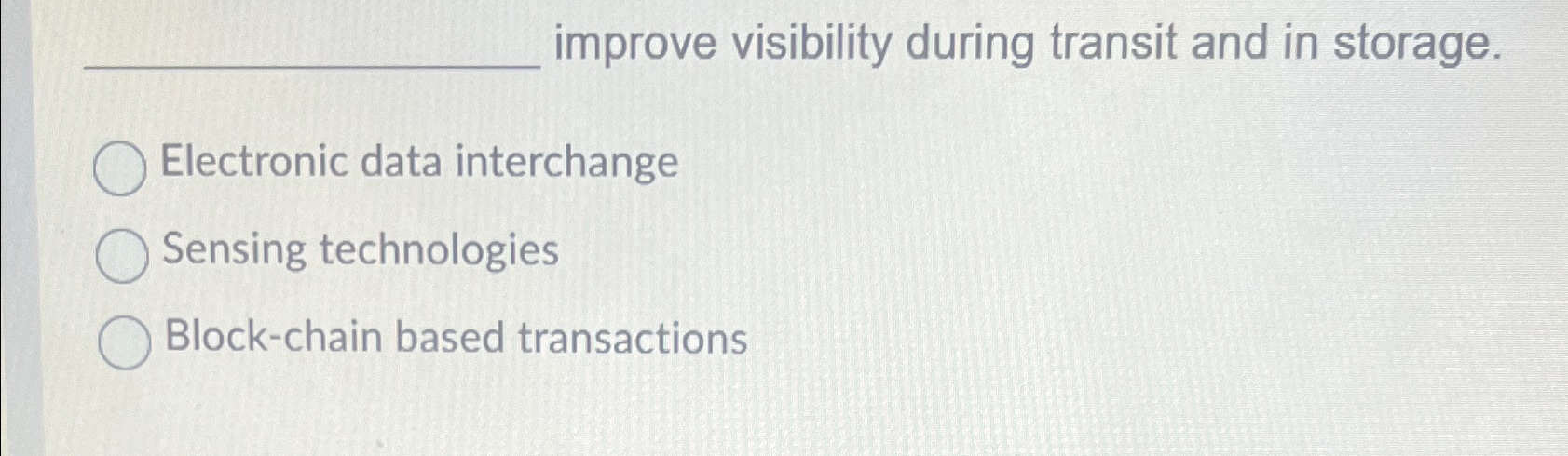  improve visibility during transit and in storage. Electronic data interchange Sensing