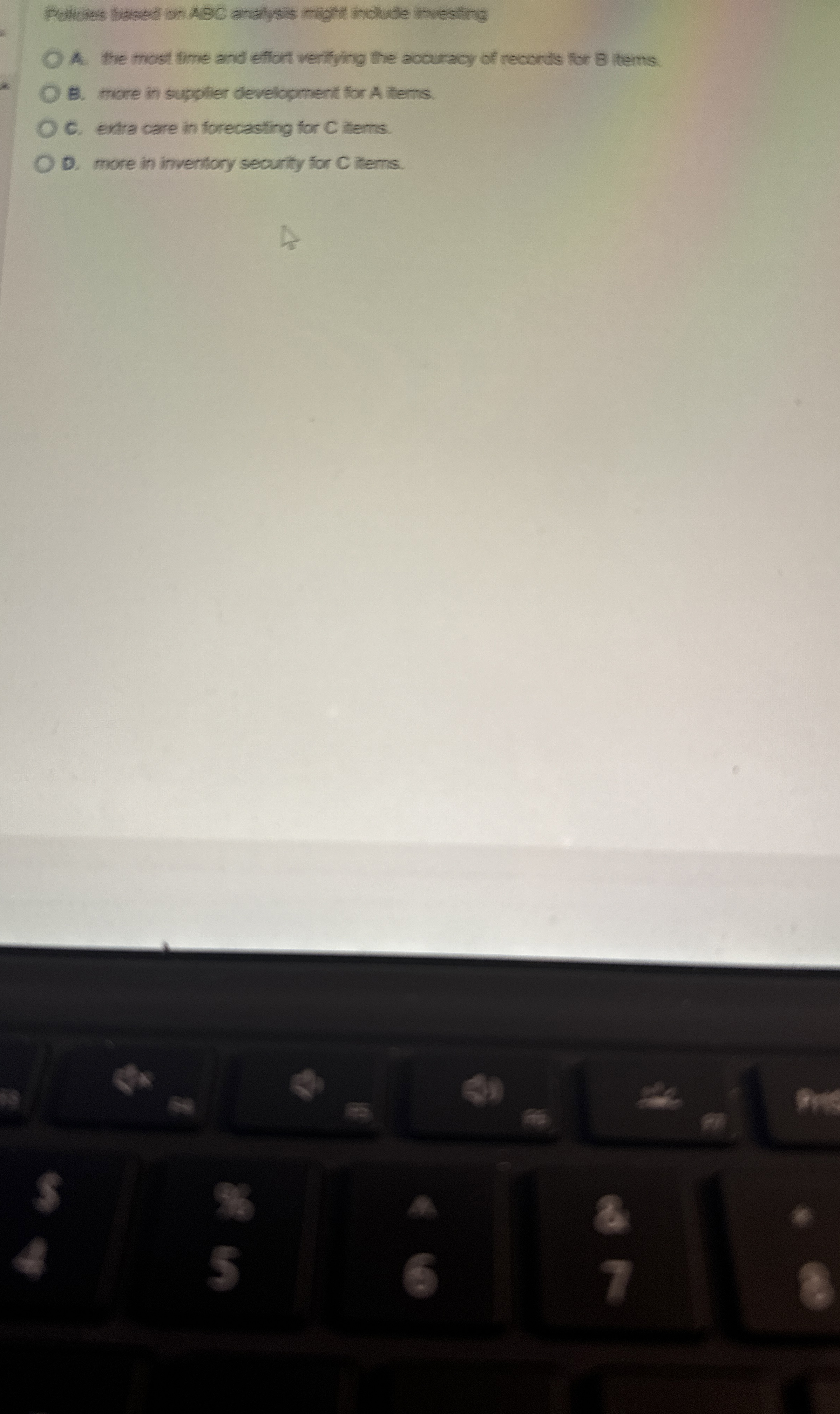  Pollcies besed on ABC analysis might molude twesting A. The most