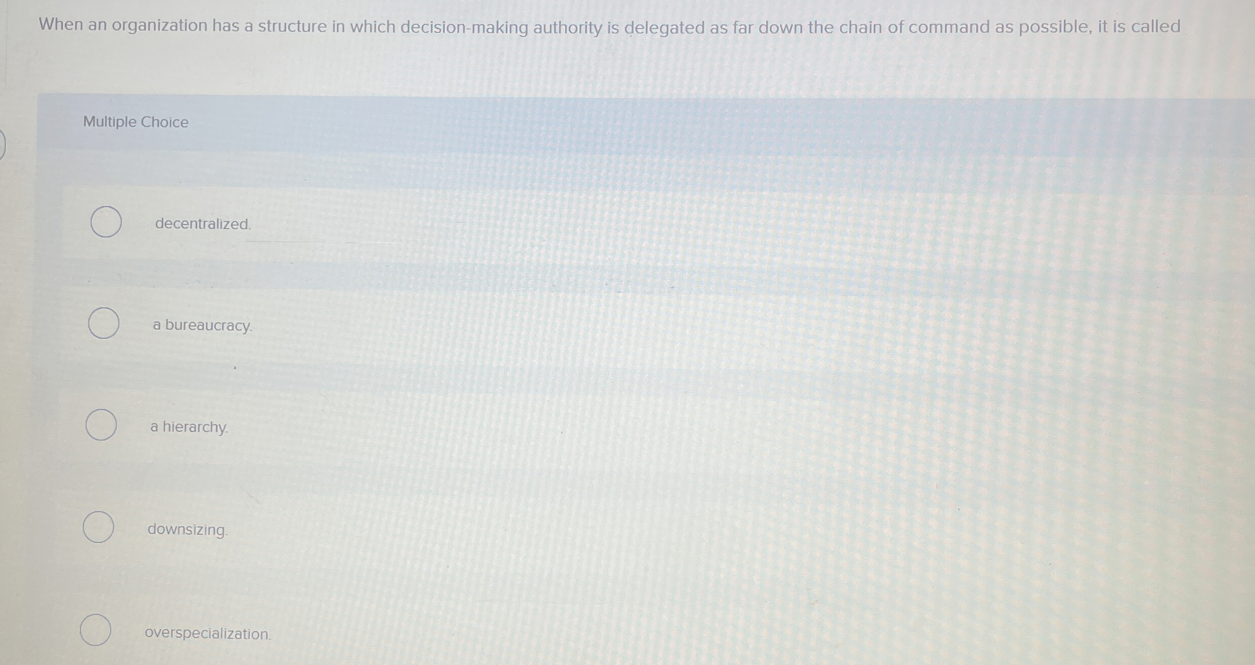  When an organization has a structure in which decision-making authority is