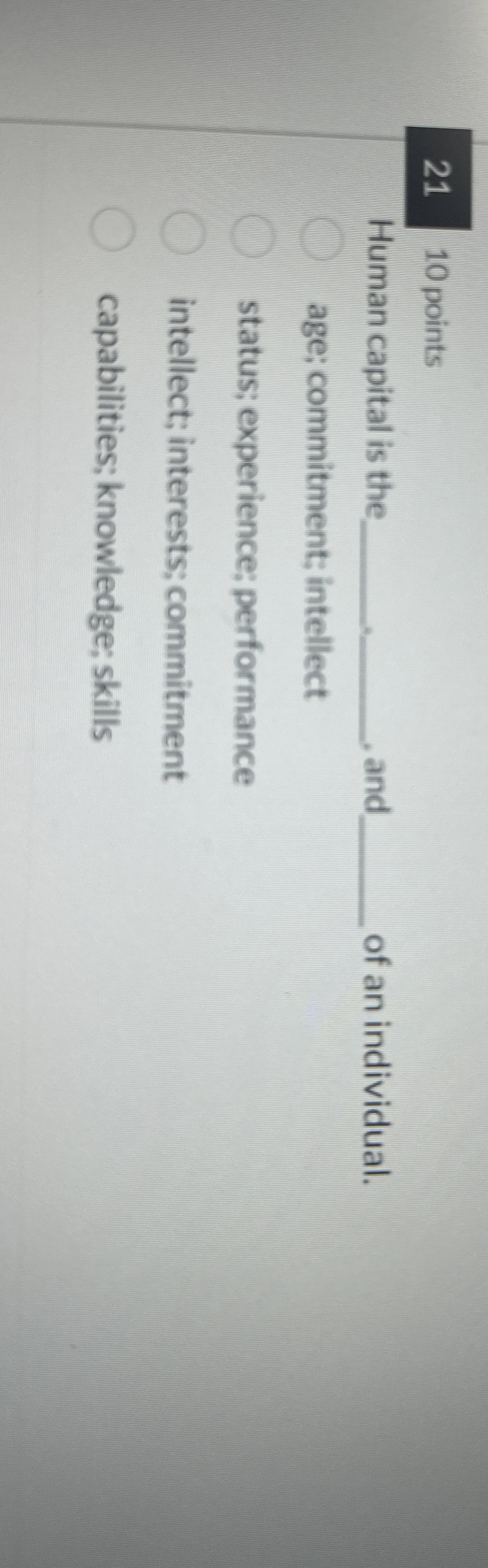  21,10 points Human capital is the and of an individual. age;