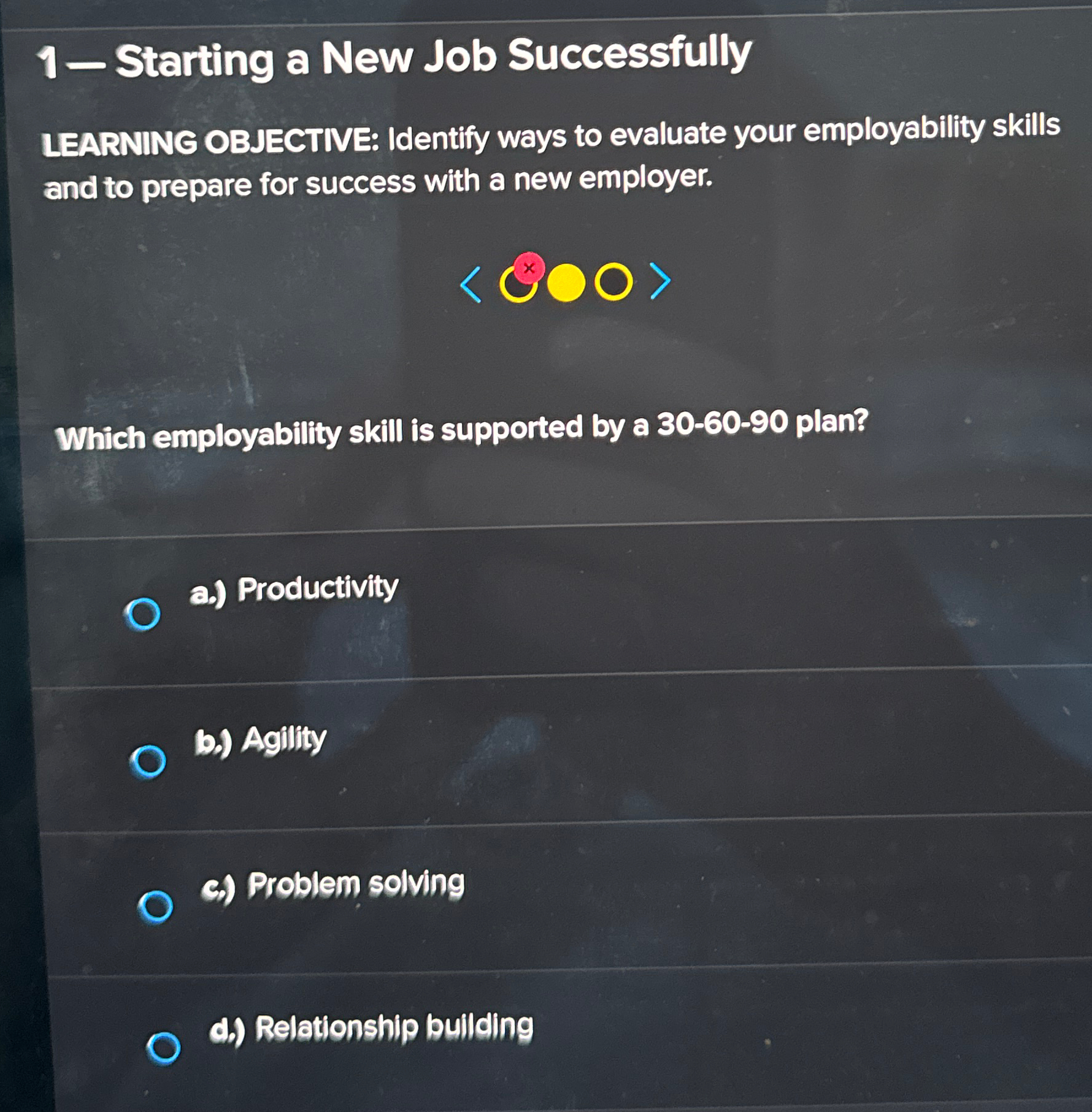  1- Starting a New Job Successfully LEARNING OBJECTIVE: Identify ways to