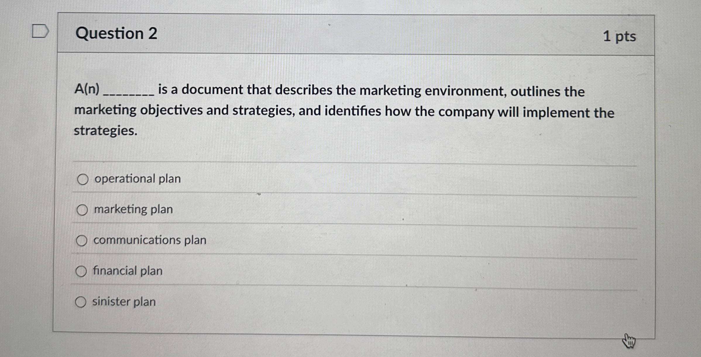  Question 2 A(n) is a document that describes the marketing environment,