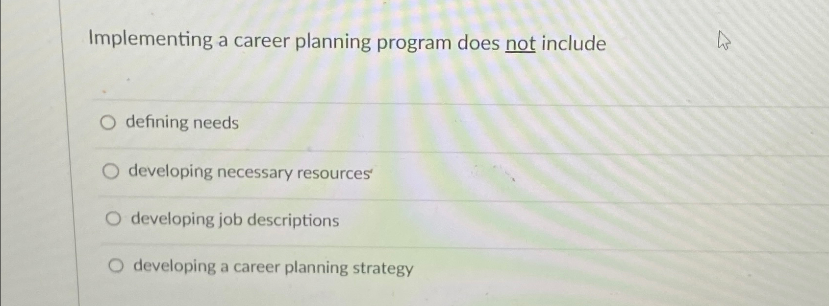  Implementing a career planning program does not include defining needs developing