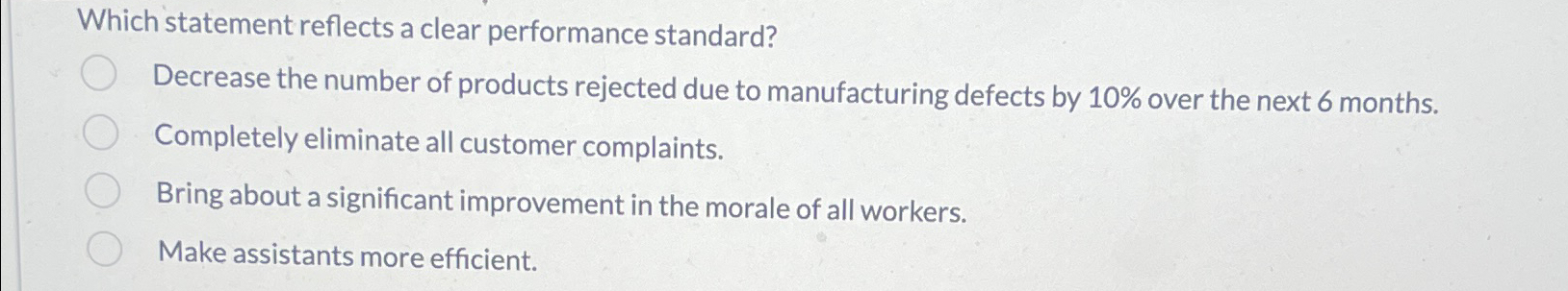  Which statement reflects a clear performance standard? Decrease the number of