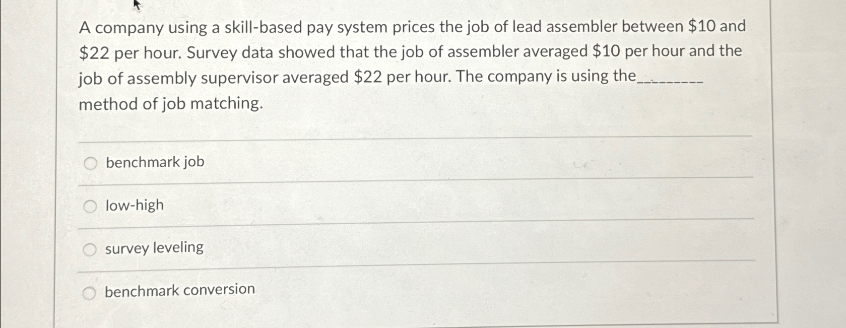  A company using a skill-based pay system prices the job of