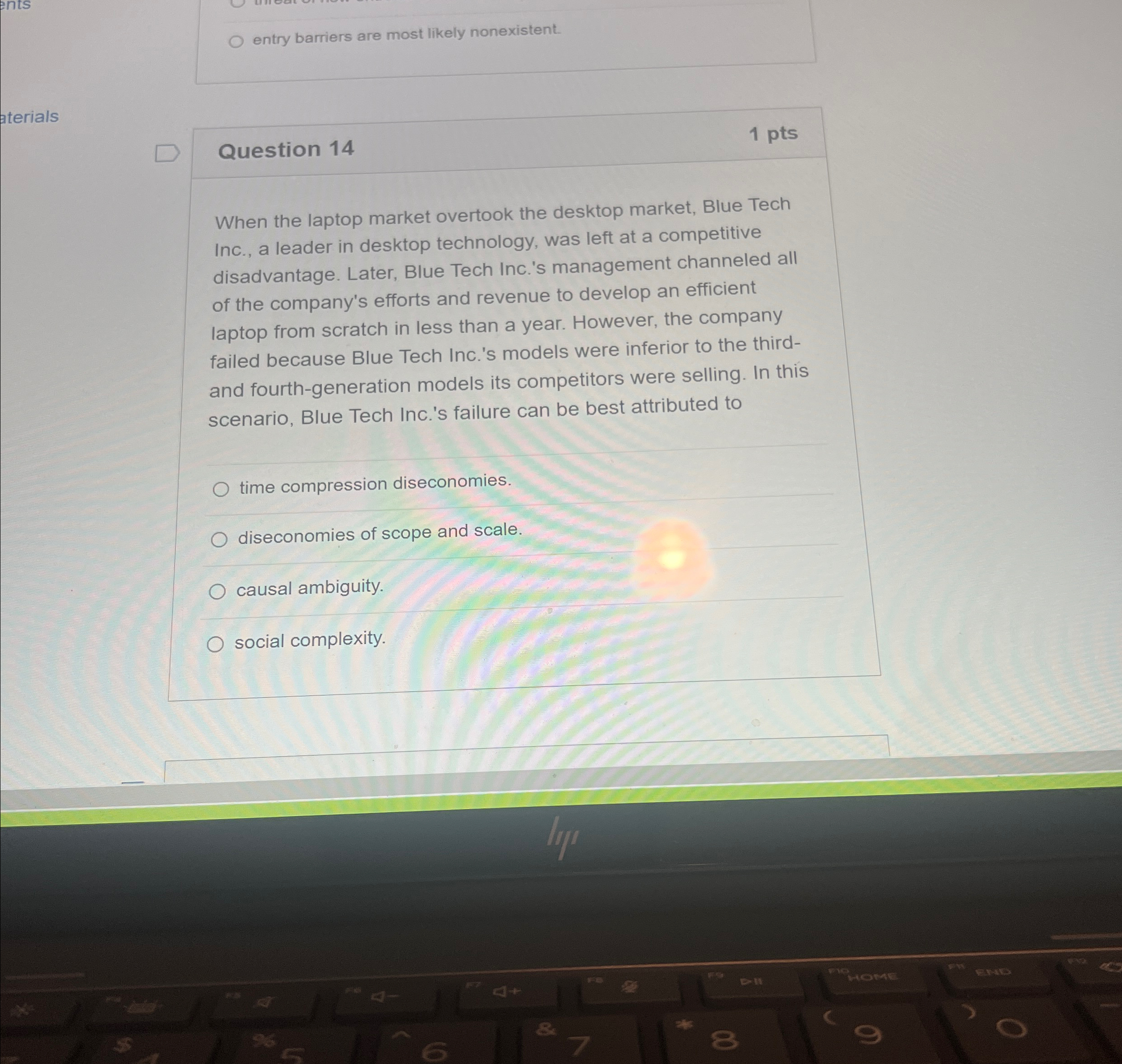  entry barriers are most likely nonexistent. Question 14 1 pts When