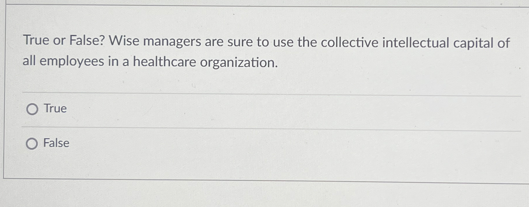  True or False? Wise managers are sure to use the collective