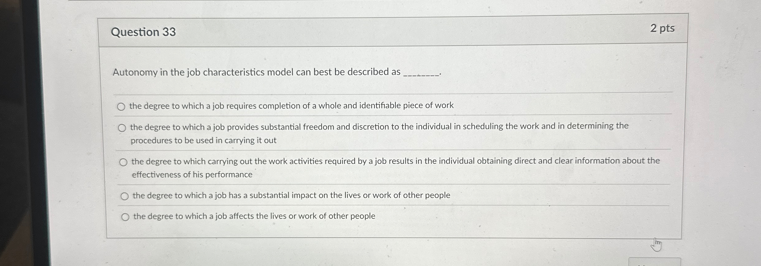  Question 33 Autonomy in the job characteristics model can best be