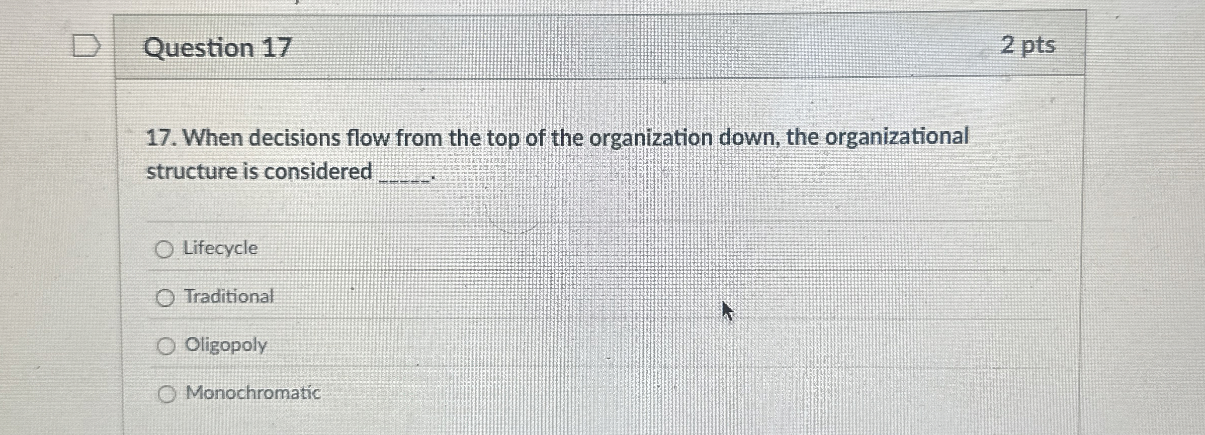  Question 17 2 pts 17. When decisions flow from the top