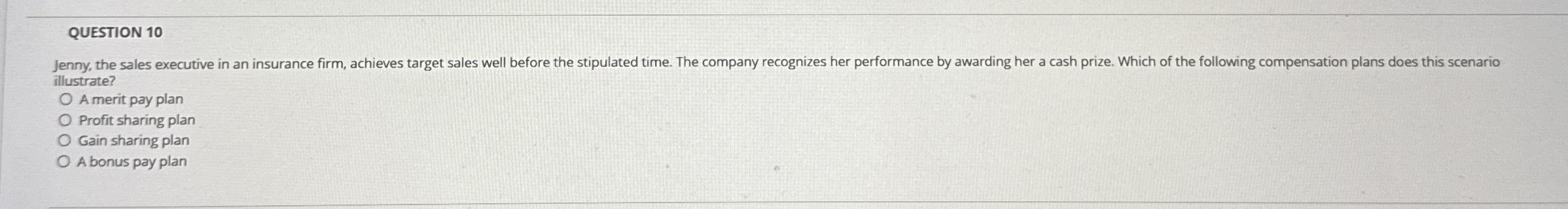  QUESTION 10 illustrate? A merit pay plan Profit sharing plan Gain
