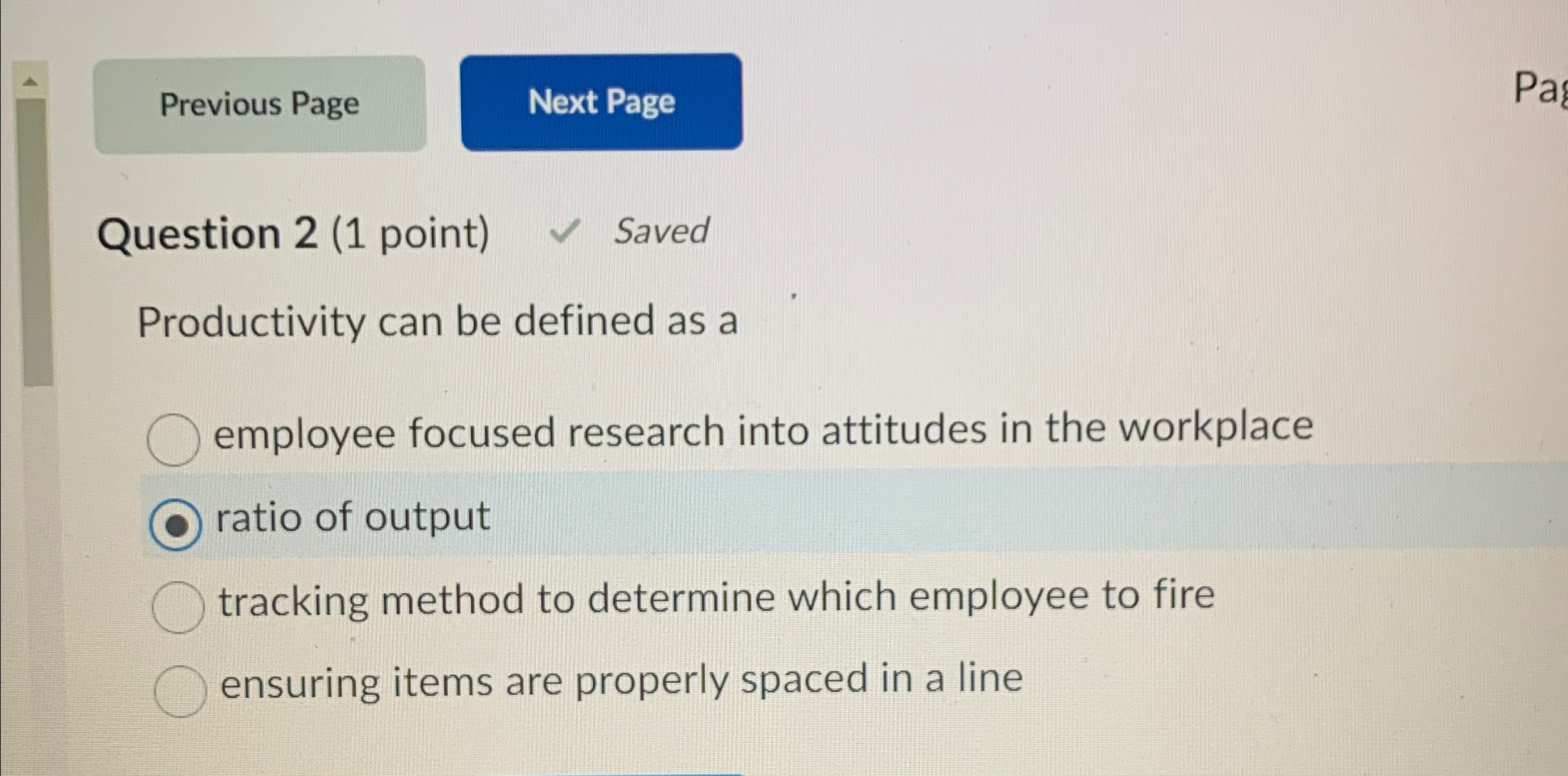  Question 2(1 point) Saved Productivity can be defined as a employee