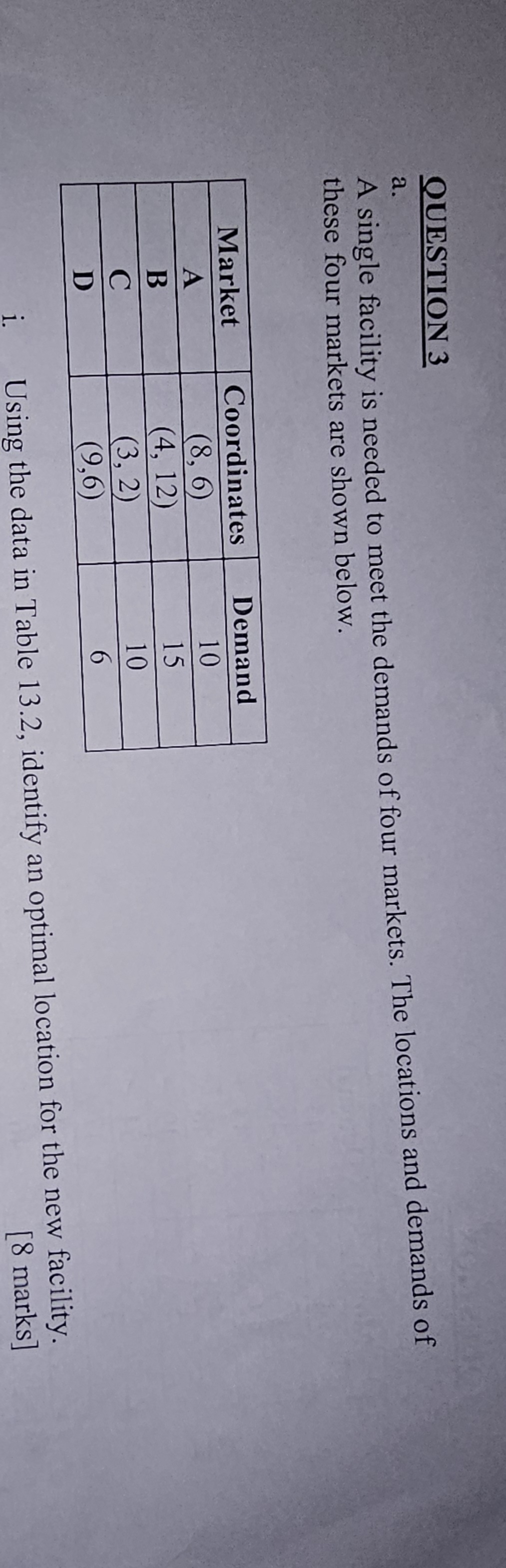  OUESTION 3 a. A single facility is needed to meet the