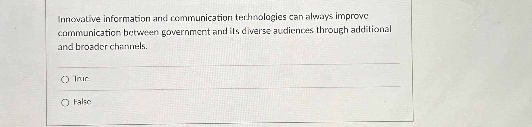  Innovative information and communication technologies can always improve communication between government