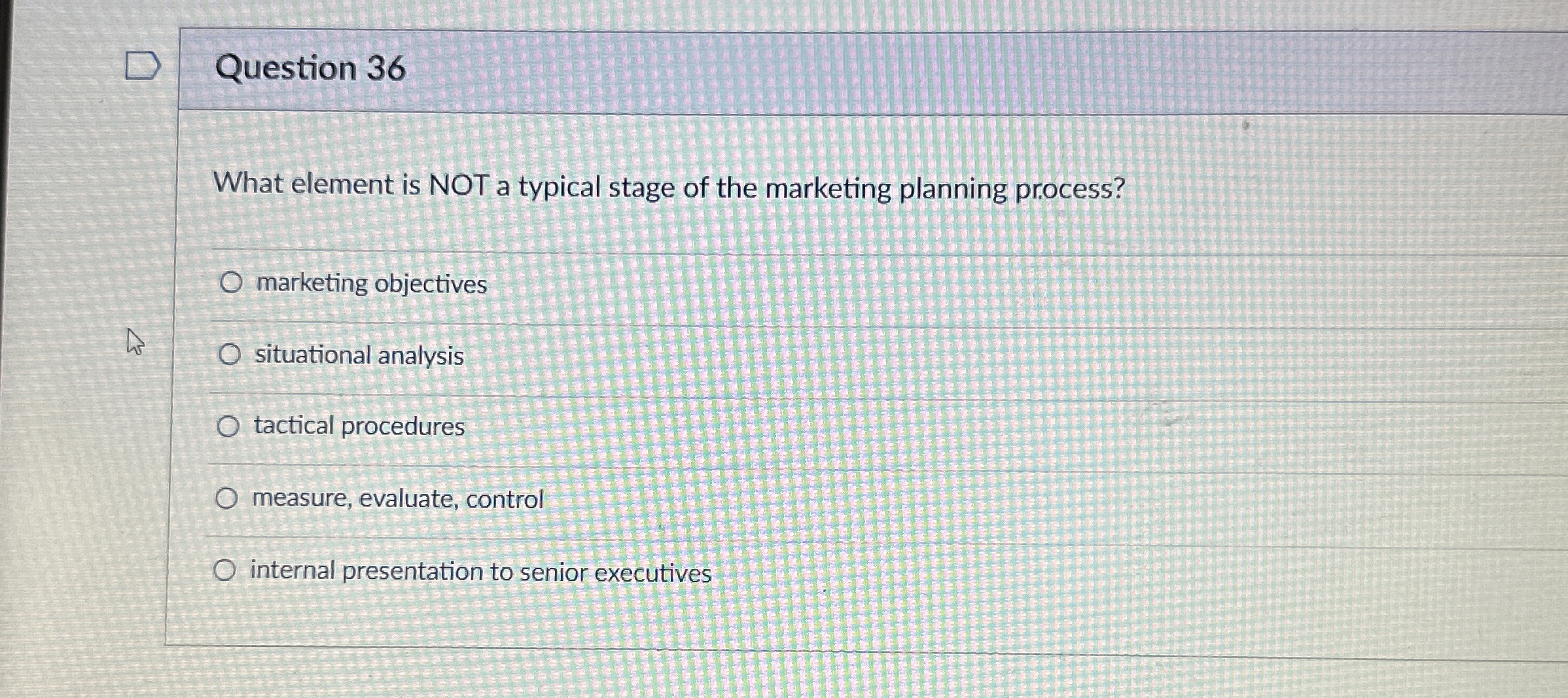  Question 36 What element is NOT a typical stage of the