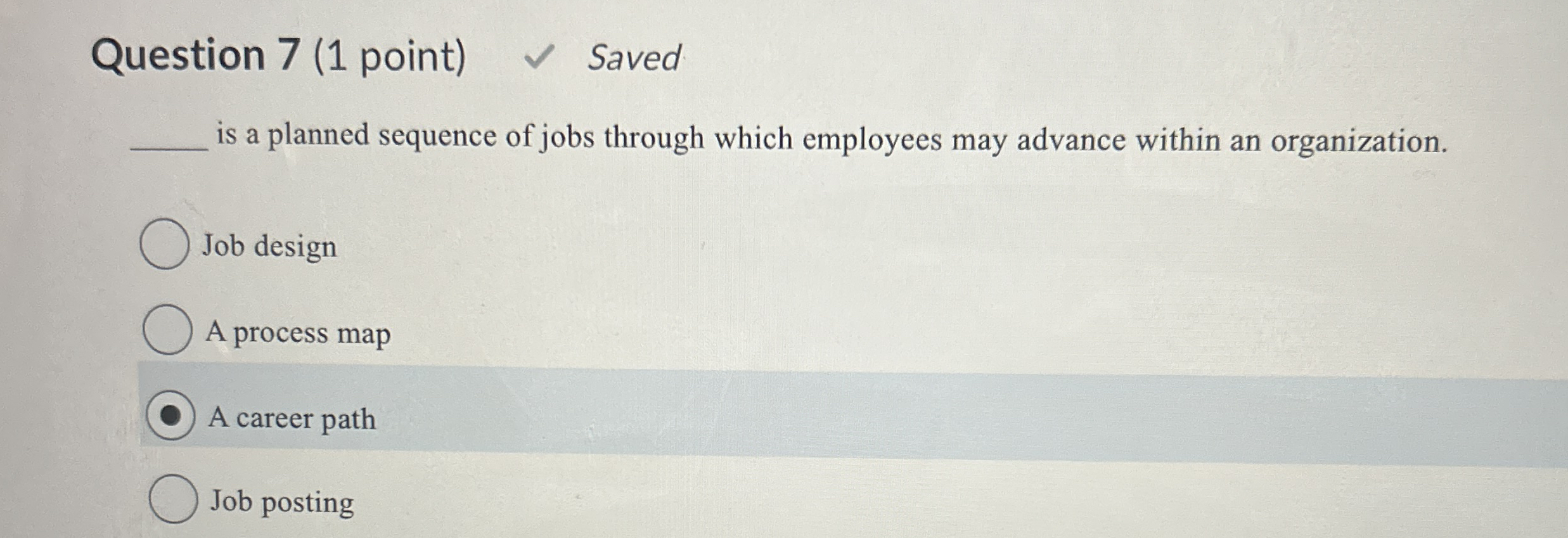 Question 7(1 point) is a planned sequence of jobs through which