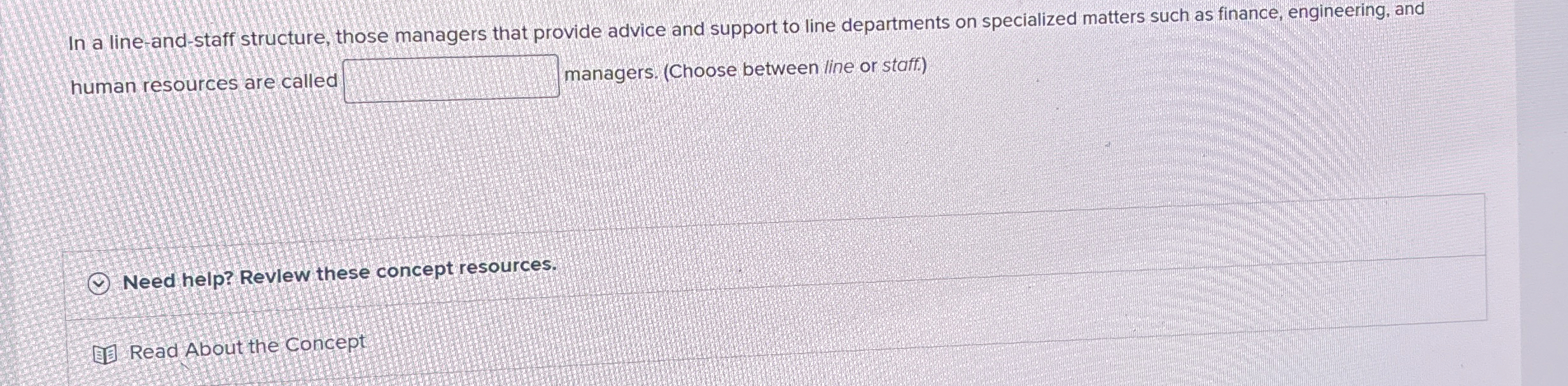  In a line-and-staff structure, those managers that provide advice and support