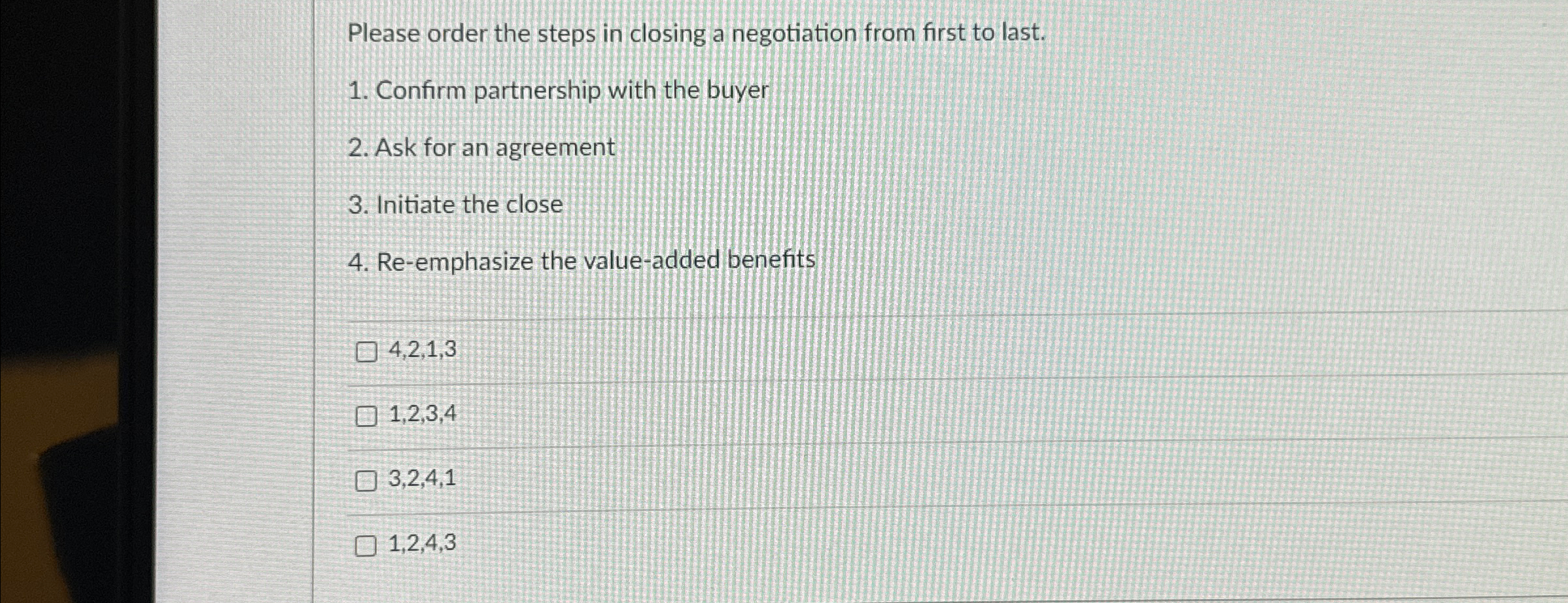 Please order the steps in closing a negotiation from first to