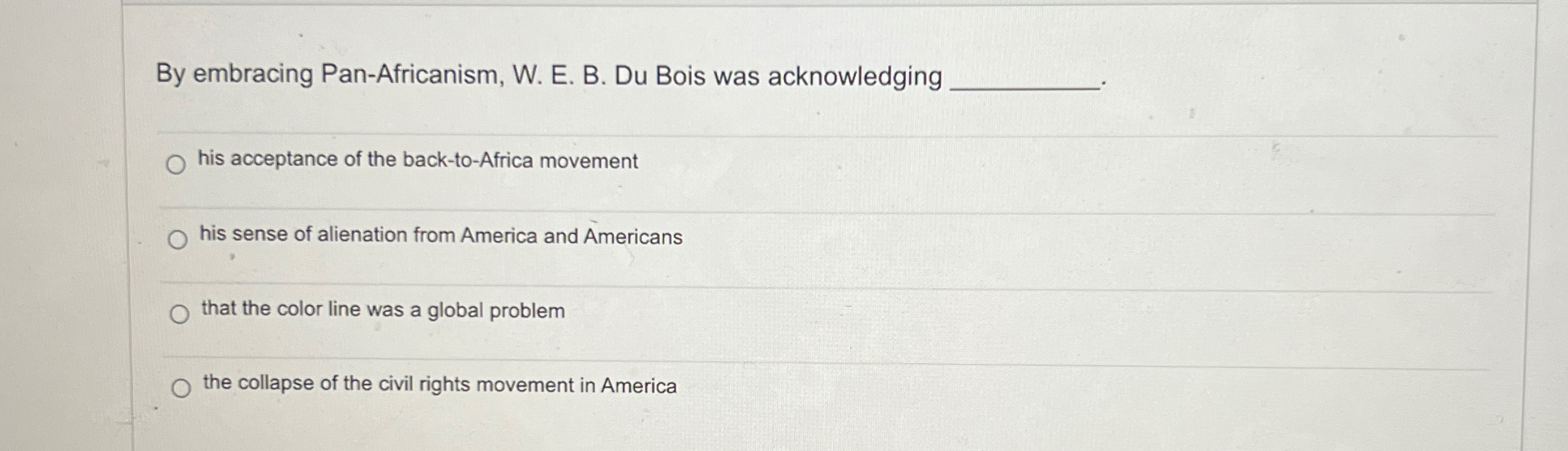  By embracing Pan-Africanism, W. E. B. Du Bois was acknowledging his