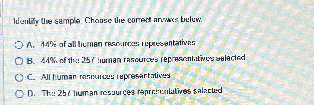  Identify the sample. Choose the correct answer below. A.44% of all