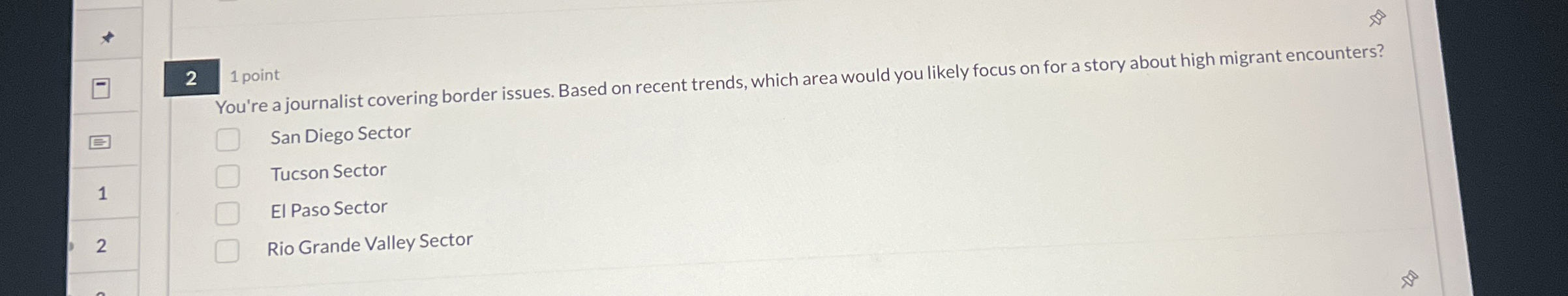  2 1 point You're a journalist covering border issues. Based on