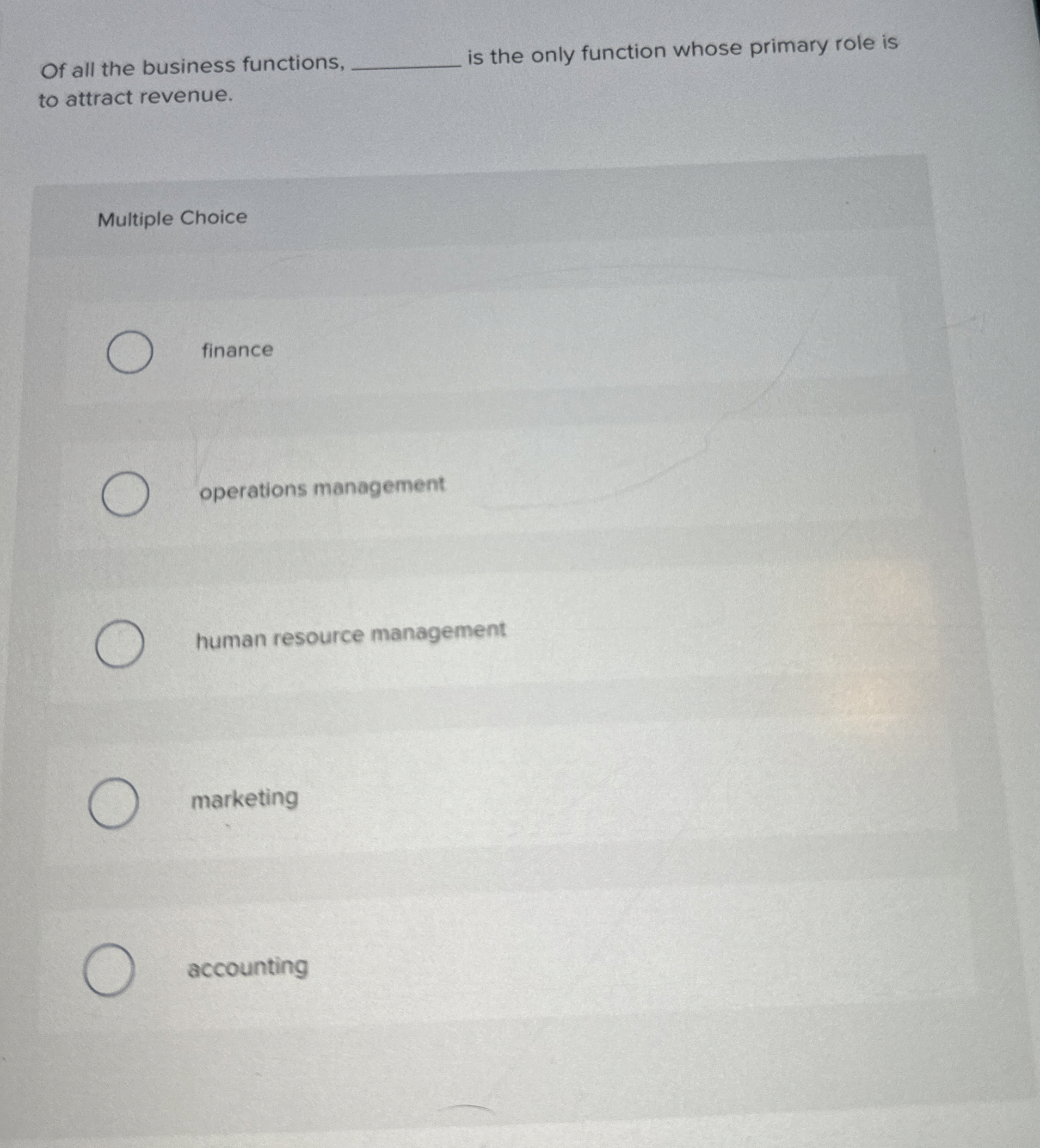  Of all the business functions, is the only function whose primary