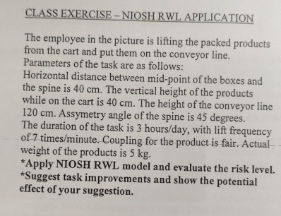  CLASS EXERCISE - NIOSH RWL APPLICATION The employee in the picture