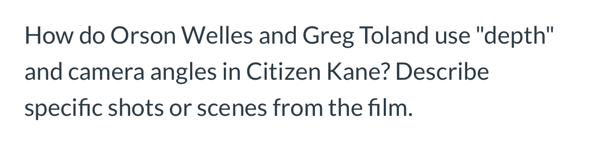  How do Orson Welles and Greg Toland use "depth" and camera