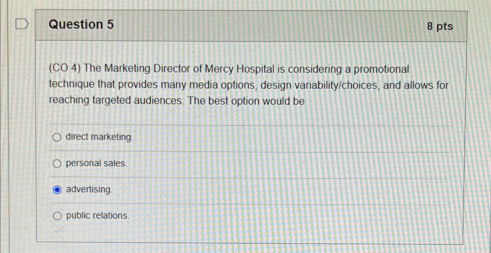  Question 5 8pts (CO 4) The Marketing Director of Mercy Hospital