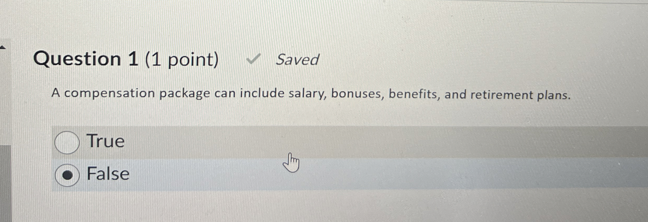  Question 1(1 point) A compensation package can include salary, bonuses, benefits,