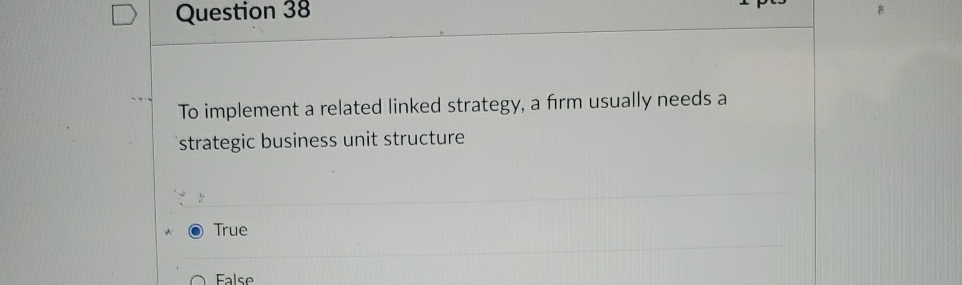  Question 38 To implement a related linked strategy, a firm usually