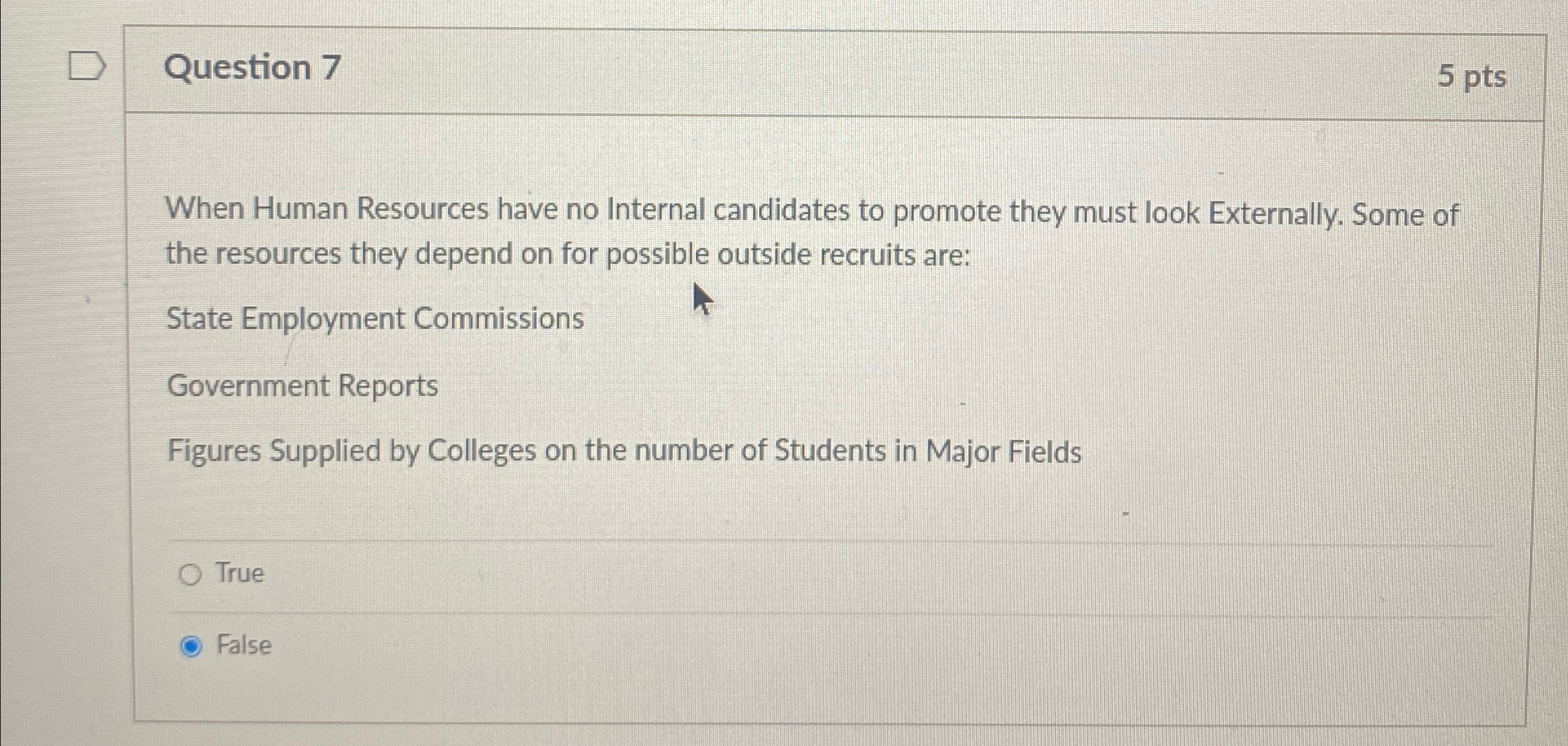  Question 7 5 pts When Human Resources have no Internal candidates