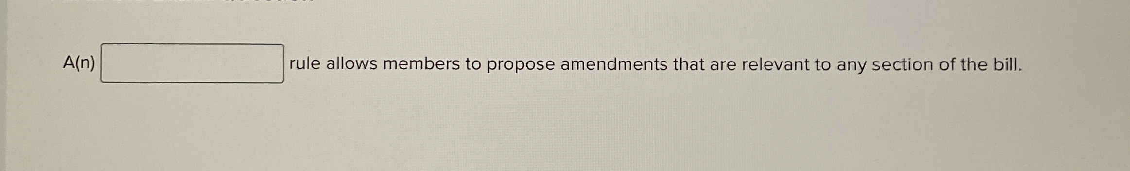  A(n) rule allows members to propose amendments that are relevant to