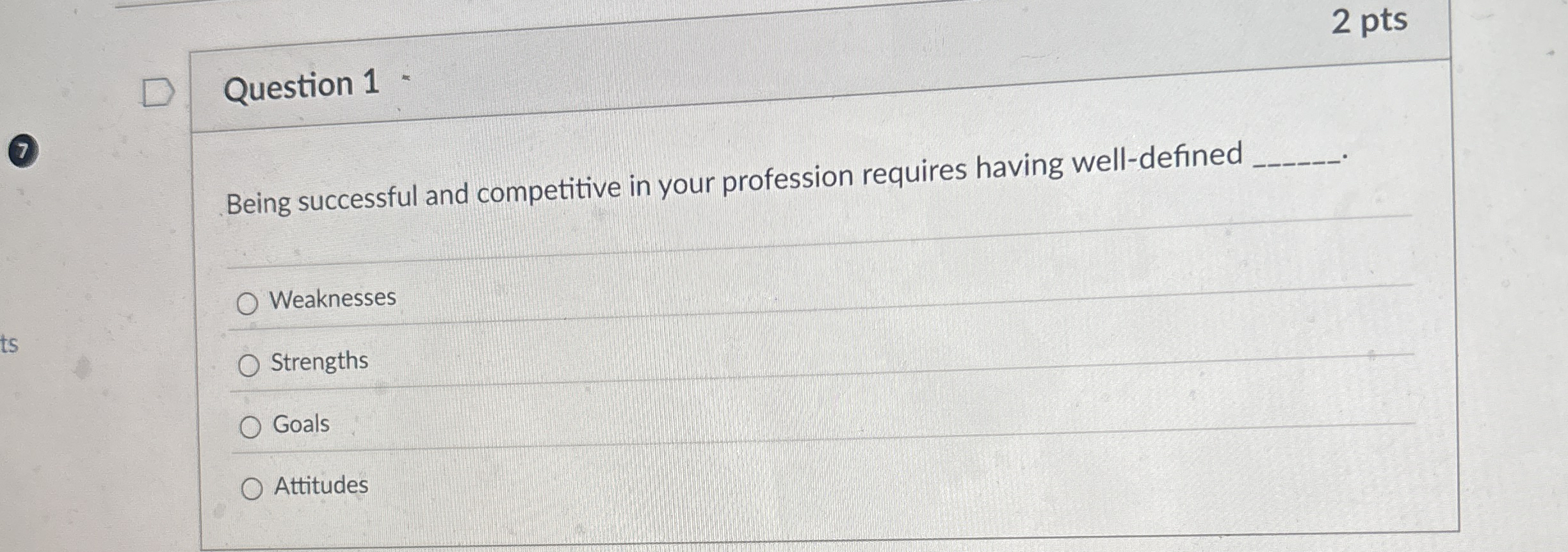  Question 1 : Being successful and competitive in your profession requires