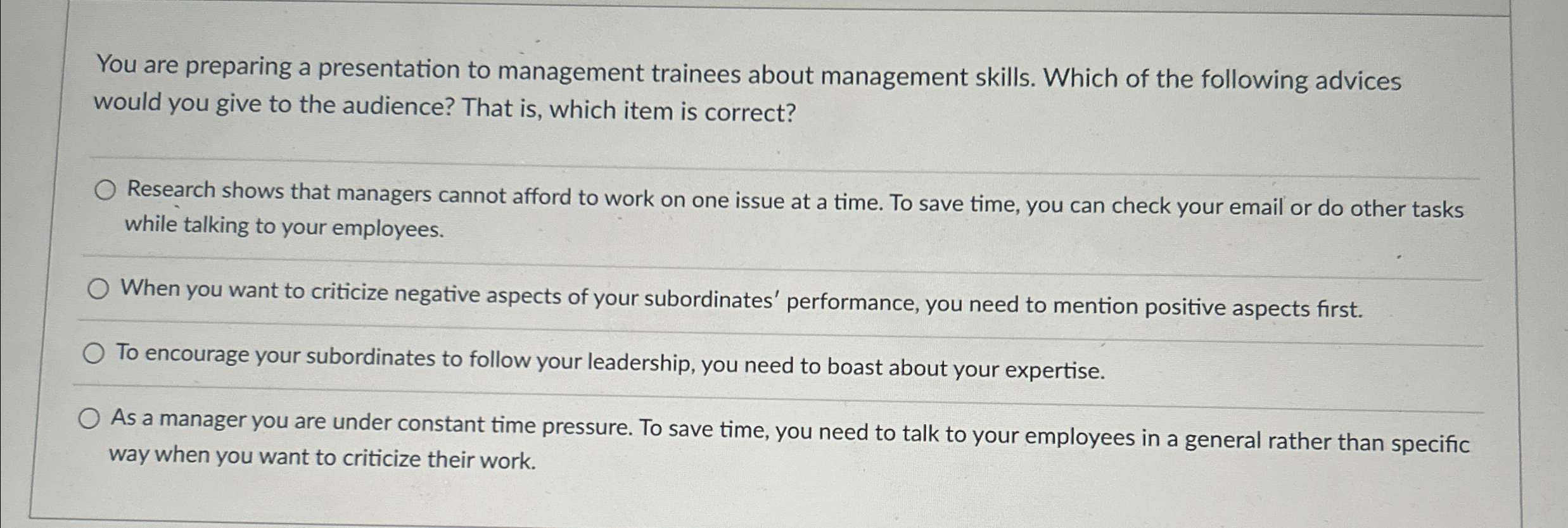  You are preparing a presentation to management trainees about management skills.