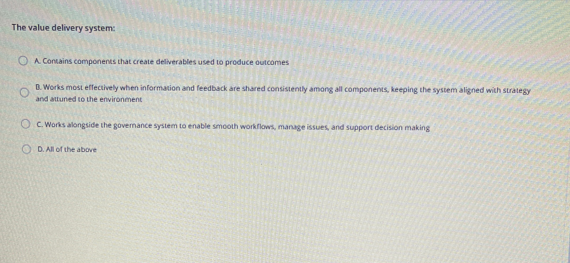  The value delivery system: A. Contains components that create deliverables used